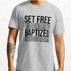 Men's Set Free Unashamed Baptized In Jesus Name T-Shirt